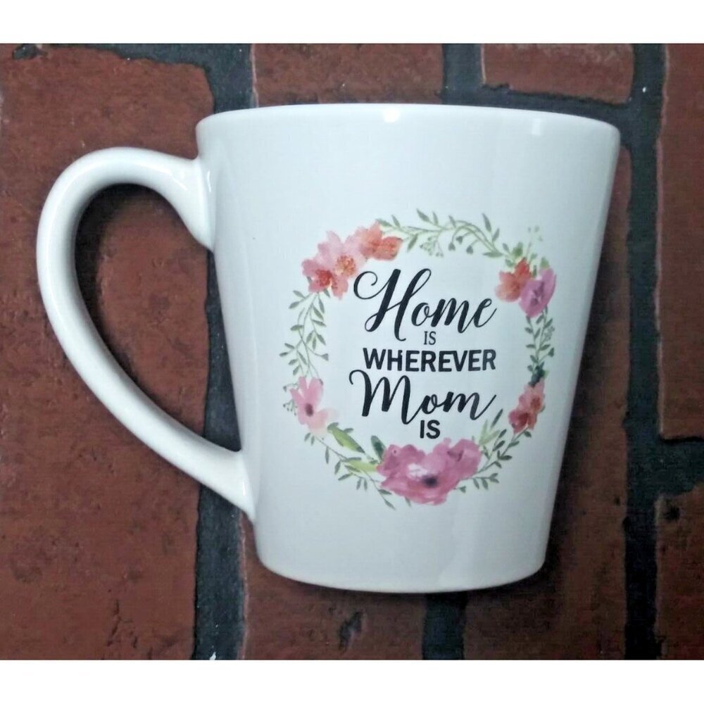 Mothers Day Coffee Mug "HOME IS WHEREVER MOM IS" floral wreath design white pink